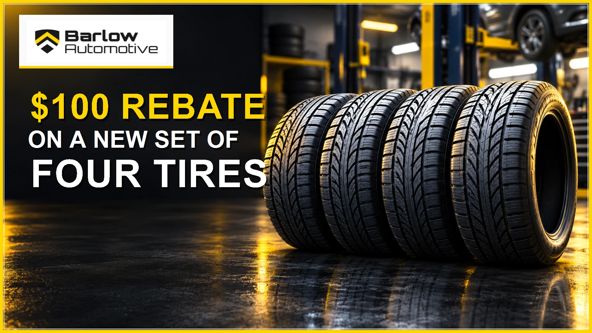 Barlow Automotive: $100 rebate on a new set of four tires.